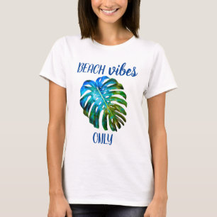 Tropical Beach Vibes Only Monstera Leaf Quote  T-Shirt