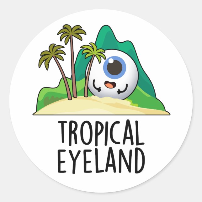 Tropical Eye-land Funny Island Pun  Classic Round Sticker (Front)