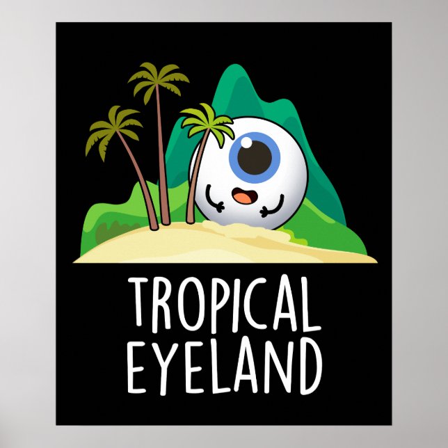 Tropical Eye-land Funny Island Pun Dark BG Poster (Front)
