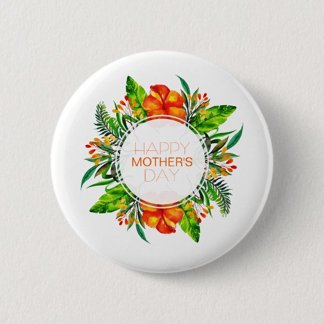 Tropical Floral Happy Mother's Day | Pin Button (Front)