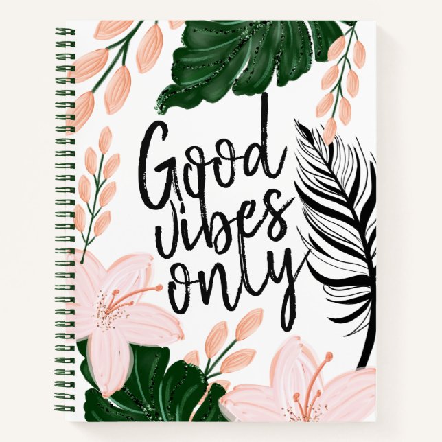 Tropical Floral Leaves Good Vibes Only Inspiration Notebook (Front)