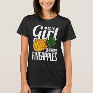 Tropical Fruit Women Just A Girl Who Loves Pineap T-Shirt