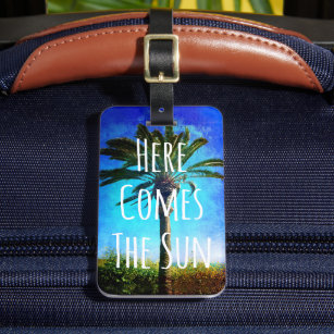 Tropical Palm Tree Blue Sky “Here Comes The Sun” Luggage Tag