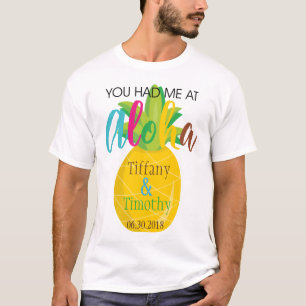 Tropical Pineapple Wedding You had me at Aloha T-Shirt