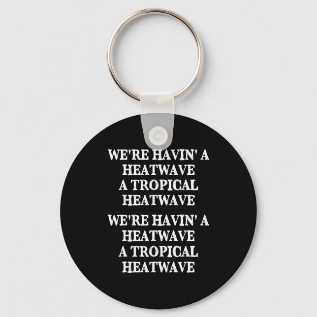 Tropical summer heatwave we're having fun  key ring (Front)