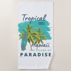 Tropical Vibes Hawaii Island of Paradise Beach Towel