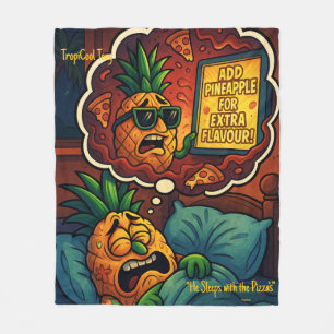 TropiCool Tony’s Nightmare – Pineapple on Pizza  Fleece Blanket