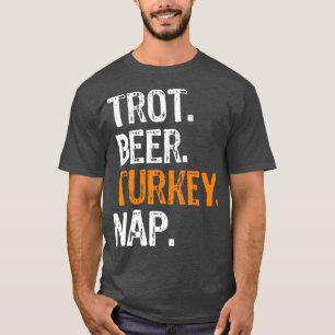Trot Beer Turkey Nap Thanksgiving T-Shirt