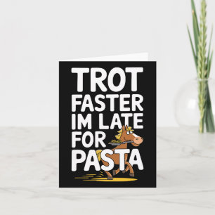 Trot Faster Im Late For Pasta Equestrians & Ho Card