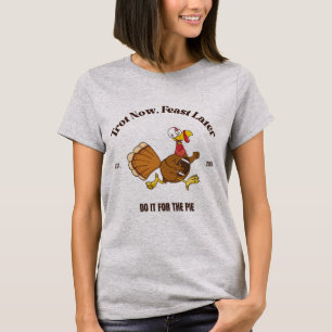 Trot Now, Feast Later Turkey Trot Thanksgiving T-Shirt