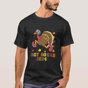 Trot Squad 2024 Thanksgiving Running Turkey Day T T-Shirt