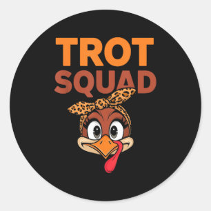 Trot Squad Funny Turkey Face Thanksgiving Men Wome Classic Round Sticker