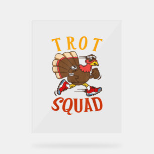 Trot Squad Shirt Thanksgiving Turkey Trot Costume Acrylic Sign