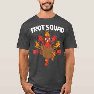 Trot Squad Turkey Funny Thanksgiving Running Costu T-Shirt