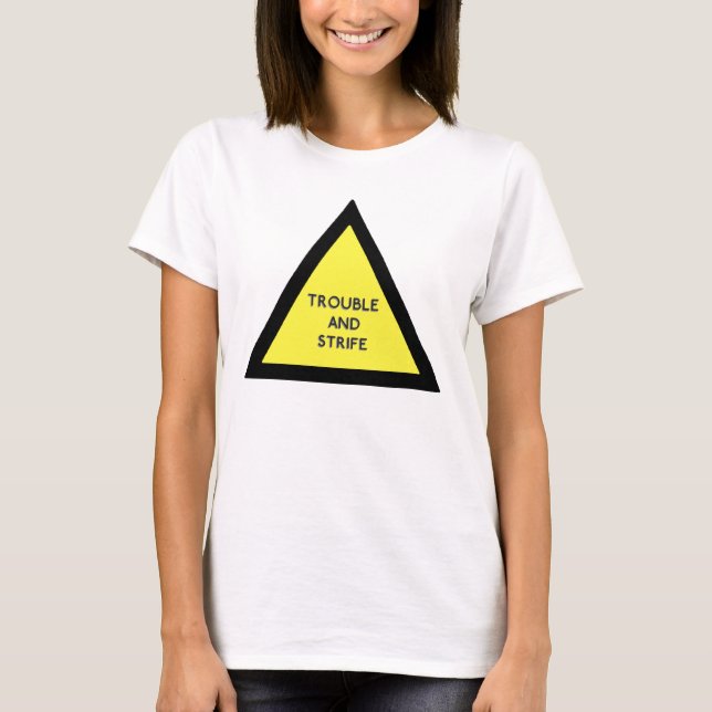 Trouble and Strife Warning T-Shirt (Front)