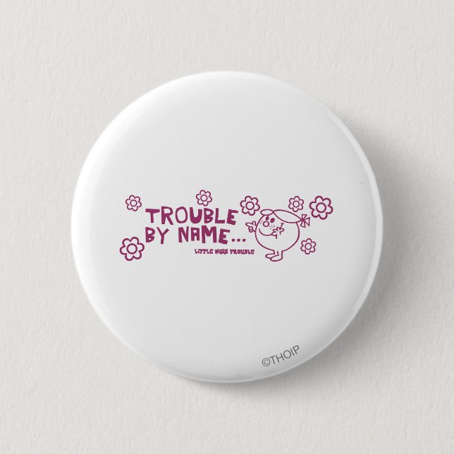 Trouble By Name 6 Cm Round Badge (Front)