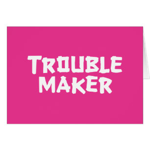 Trouble Maker