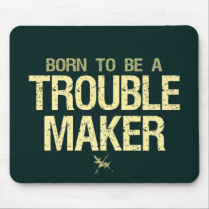 Trouble Maker mousepad
