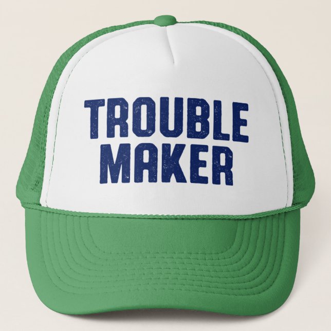 Trouble Maker. Trucker Hat (Front)