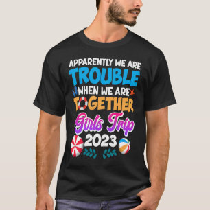 Trouble when together Girls Trip 2023 Spring Break T-Shirt