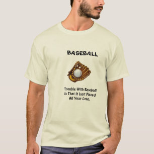 TROUBLE WITH BASEBALL T-Shirt