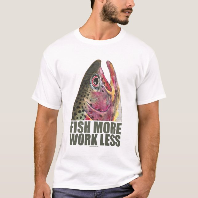 Trout Fishing More T-Shirt (Front)