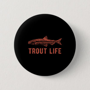 Trout Life Fishing Novelty Fisherman Gift  6 Cm Round Badge