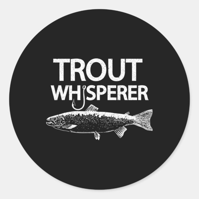 Trout Whisperer Funny Fly Fisherman Tee  Classic Round Sticker (Front)