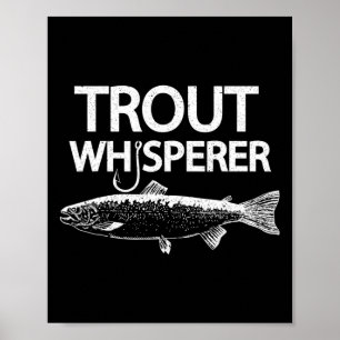 Trout Whisperer Funny Fly Fisherman Tee Poster