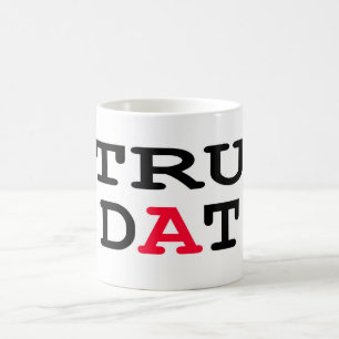 Tru Dat Coffee Mug