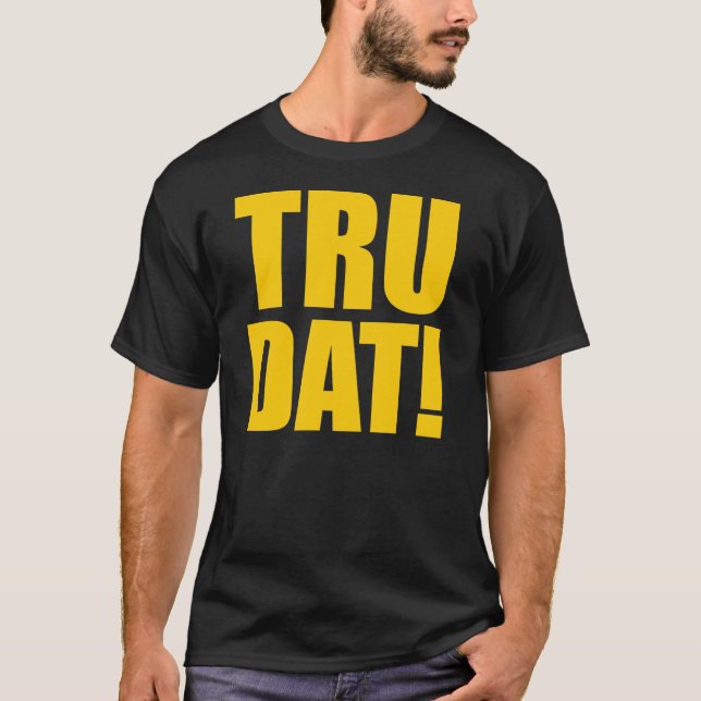 TRU DAT! T-shirt (Front)
