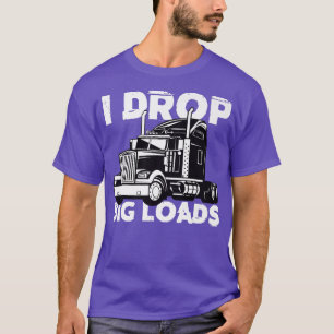 Truck Big Loads For Trucker Driver Hauler Transpor T-Shirt