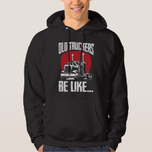 Truck Driver Big Rig Trucking  Old Man Trucker Hoodie