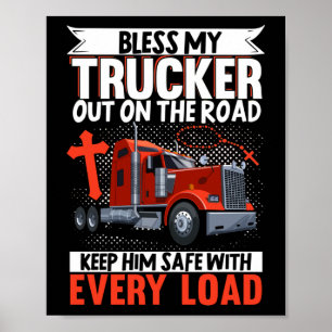 Truck Driver Bless My Trucker Out On The Road Poster