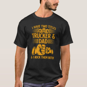 Truck Driver Dad Trucker Men Truck Driving T-Shirt