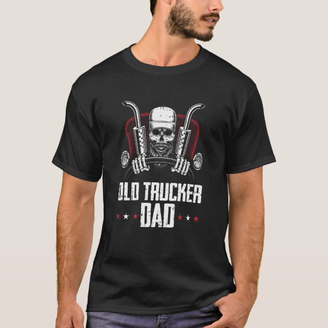 Truck Driver Dad Trucking  Big Rig Old Man Trucker T-Shirt (Front)