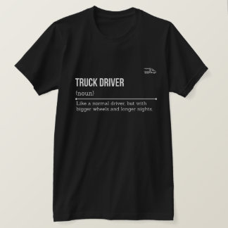Truck Driver Definition for TRUCK DRIVER T-Shirt