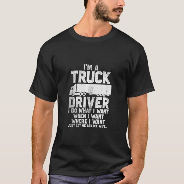 Truck Driver Husband Ask My Wife Trucker T-Shirt (Front)