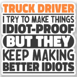 Truck Driver I Try To Make Things Funny Sayings 