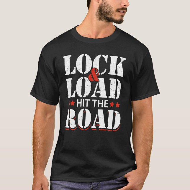 Truck Driver Lock And Load Hit The Road Trucker T-Shirt (Front)