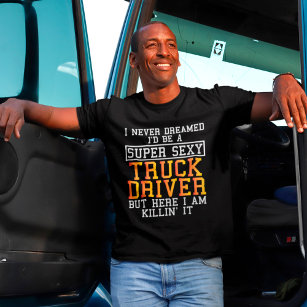 Truck Driver Never Dreamed Funny Trucker T-Shirt