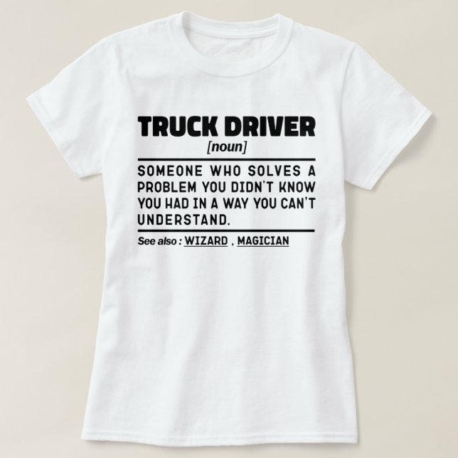 Truck Driver Noun Definition Trucking Lovers Funny T-Shirt (Design Front)