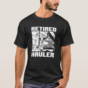 Truck Driver Retired Big Rig  Trucking Old Man Tru T-Shirt