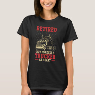 Truck Driver Retirement - Retired But Forever A Tr T-Shirt