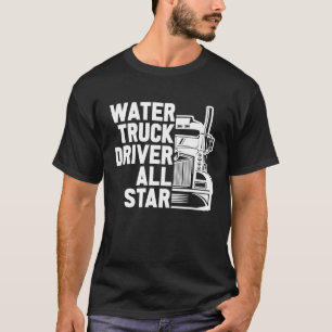 Truck Driver Tanker Big Rig Trucking Water Truck T-Shirt