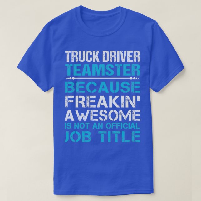 Truck Driver Teamster Freaking Awesome Job Gift It T-Shirt (Design Front)