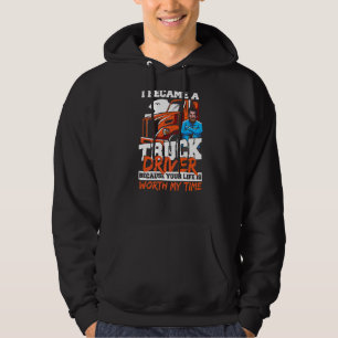 Truck Driver Trucker I Became Truck Driver Because Hoodie