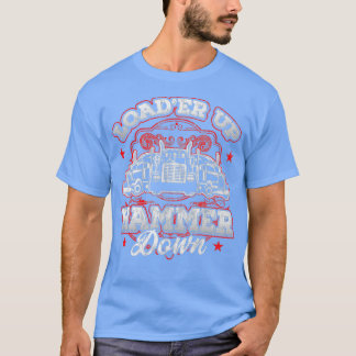 Truck Driver Trucker Loader Up Hammer Down Gift 2 T-Shirt