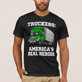 Truck Driver Truckers America’s Real Heroes T-Shirt