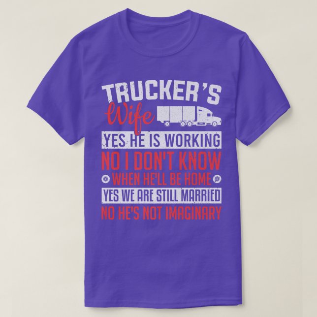 Truck Driver Trucker's Wife Yes He Is Working Wome T-Shirt (Design Front)